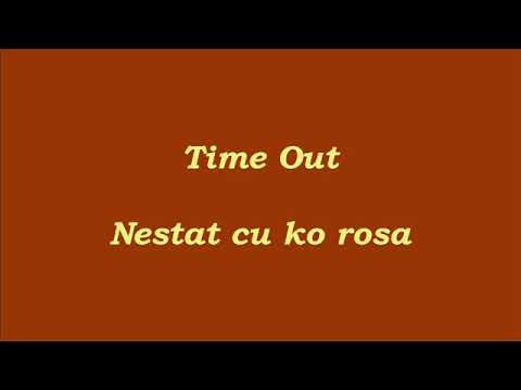 Time Out - Nestat cu ko rosa