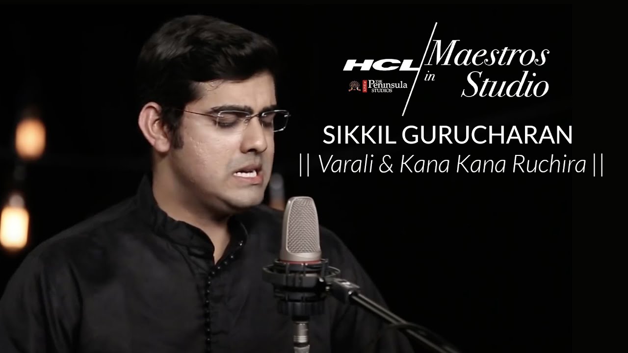 Sikkil Gurucharan - Raga solo in Varali and Kana Kana Ruchira | HCL Maestros in studio
