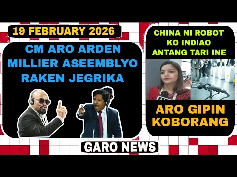 Garo News:19 February 2026/CM aro VPP mla jegrika aro China ni robot ko tole rabara