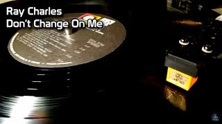 Ray Charles - Don&#39;t Change On Me (1970)