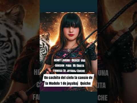 artista joyabaj Quiche Henry lover De dico  nueva cansion para Mi flakita famosa