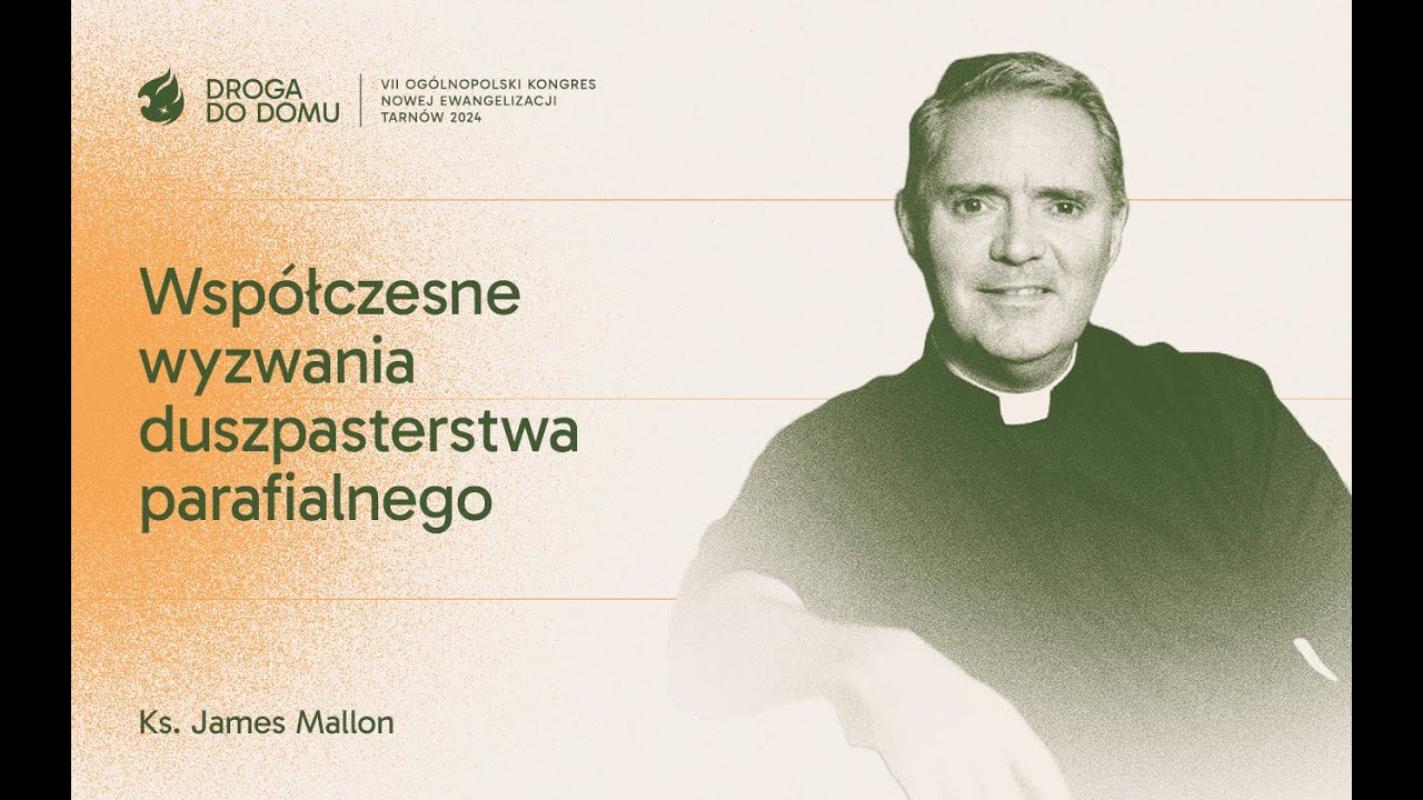 KNE 2024 - ks. James Mallon - Jakiej parafii potrzebuje współczesny świat?