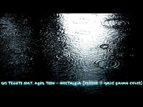 dM Tribute & Aged Teen - NOSTALGIA (Mirror + Dave Gahan cover)