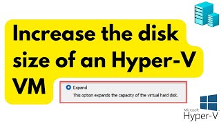 Increase the disk size of an Hyper-V VM