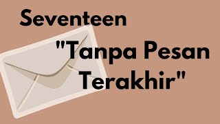 Download lagu SEVENTEEN - TANPA PESAN TERAKHIR (LIRIK/LYRICS) mp3