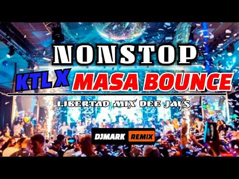 NONSTOP KTL _x _MASA BOUNCE DJMARK REMIX 2023 KTL BOUNCE