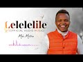 Mike Mutune - Lelelelile (Official Audio)