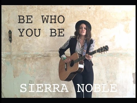 Be Who You Be - Sierra Noble [Acoustic One-Take Video]