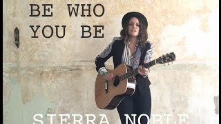 Be Who You Be - Sierra Noble [Acoustic One-Take Video]