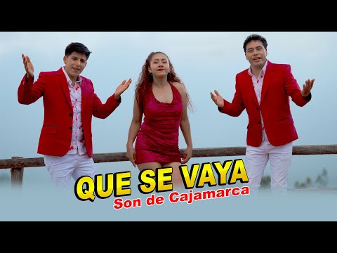 Son de Cajamarca -  Que se vaya   -  Video Oficial UHD  4K
