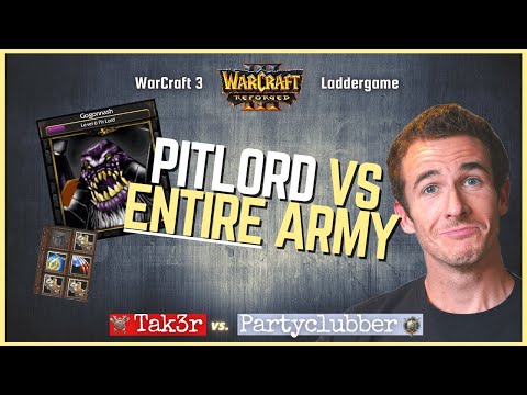 Pitlord vs. ENTIRE army - "Tak3r vs  Partyclubber" - Orc vs Human - Warcraft 3 Reforged Ladder