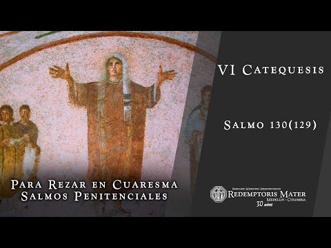 VI Catechesis Penitential Psalms: Psalm 130 (129)