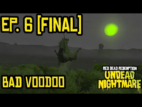 Red Dead Redemption: Undead Nightmare: Episode 6 (FINAL) "Bad Voodoo"