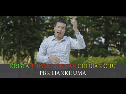 KRISTA THISEN HLU TAK CHHUAK CHU - PBK LIANKHUMA