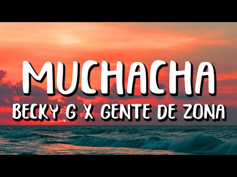 Gente De Zona, Becky G - Muchacha (Letra/Lyrics)