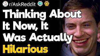 Thinking About It Now, It Was Actually Hilarious