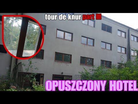 ZNISZCZONY OPUSZCZONY HOTEL || tour de knur part III