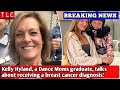 Kelly Hyland, a Dance Moms graduate, talks about receiving a breast cancer diagnosis.'