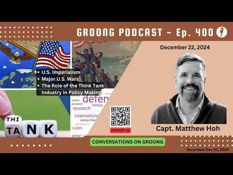 Matthew Hoh - Imperial US Foreign Policy, and the Role of the Think Tank Industry | Ep 400 - Dec 23, 2024