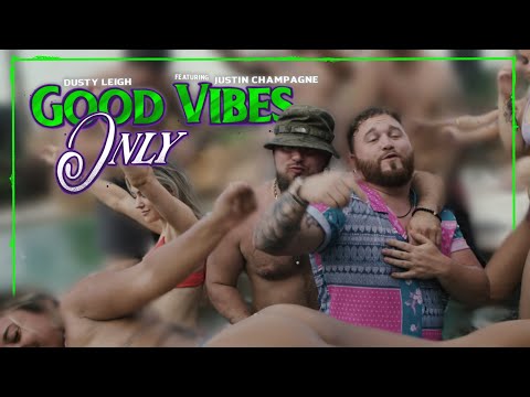 Dusty Leigh - Good Vibes Only (Official Music Video) featuring Justin Champagne