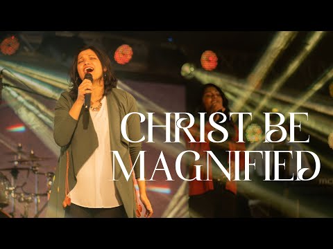 Christ Be Magnified