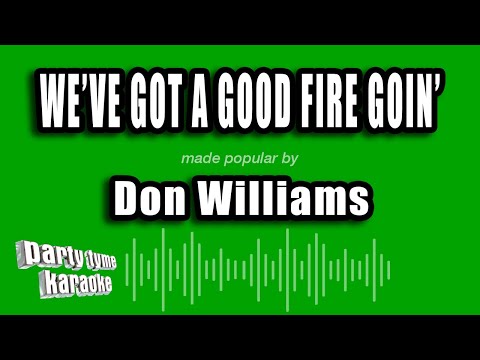Don Williams - We've Got a Good Fire Goin' (Karaoke Version)