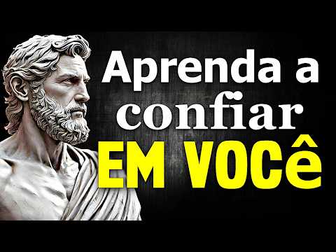 Sua AUTOCONFIANÇA vai Aumentar 10X - Se VOCÊ aplicar esses 7 passos - Estoicismo