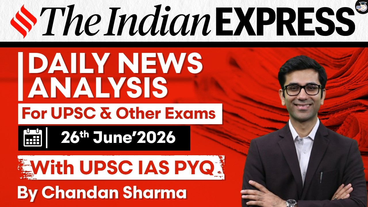 Indian Express Editorial Analysis by Chandan Sharma - 26 June 2026 | UPSC Current Affairs 2026