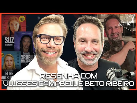 RESENHA COM ULLISSES CAMPBELL E BETO RIBEIRO - Ciência Sem Fim #162