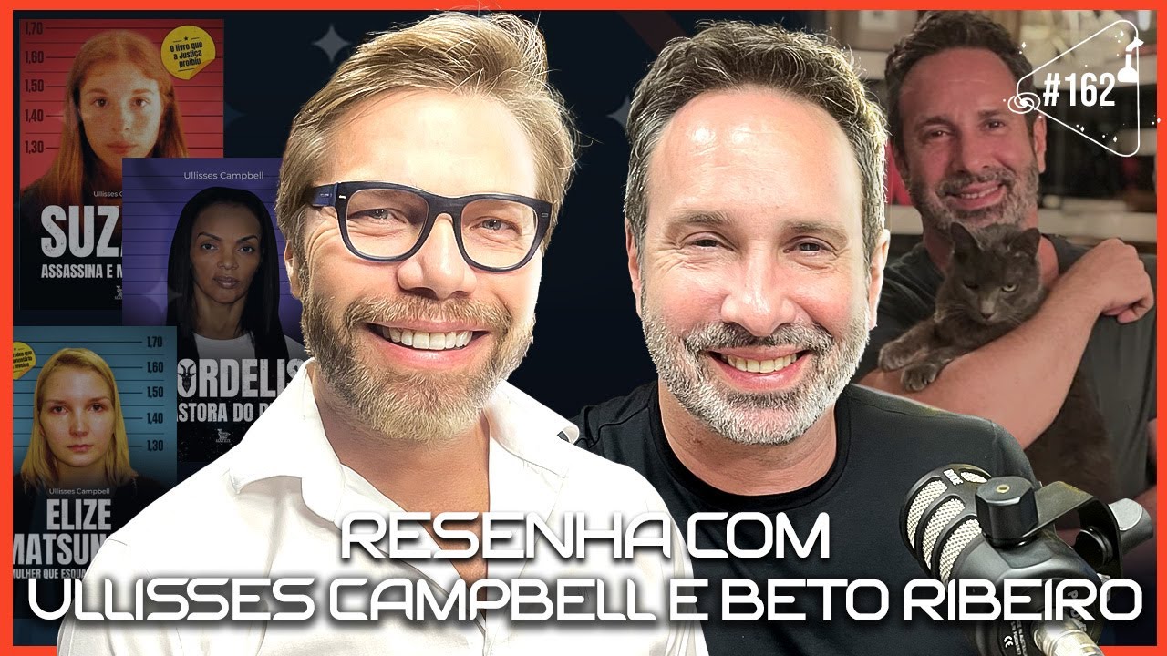 RESENHA COM ULLISSES CAMPBELL E BETO RIBEIRO - Ciência Sem Fim #162