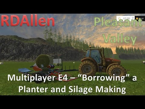 Farming Simulator 15 MP Pleasant Valley E4 - "Borrowing and Planter" and Silage Bales