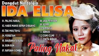 Download lagu DANGDUT NOSTALGIA IDA ELISA | Paling Nakal, Habis Manis Sepah Dibuang, Tak Mau Tahu mp3