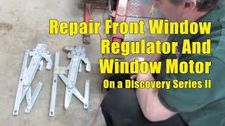 Repair Front Window Regulator and Motor on a Land Rover Discovery Series II
