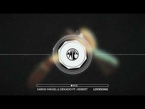 Sarkis Mikael & Dekado ft. Heibert - Lovesong
