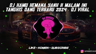 Download lagu DJ KAMU KEMANA YANK X MALAM INI TANGKIS DANG TERBARU 2024 - DJ VIRAL mp3