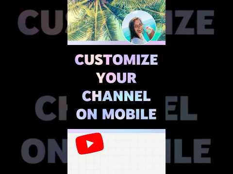 HOW TO: Customize Your Channel on Mobile 📱