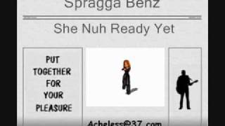 Spragga Benz - She Nuh Ready Yet