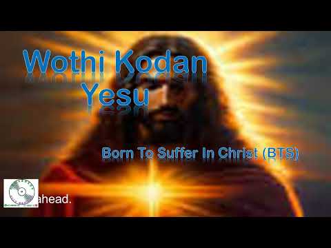 Wothi Kodan Yesu - Born to Suffer in Christ (BTS)