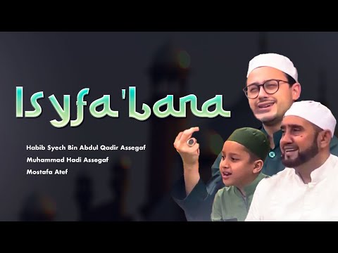 Muhammad Hadi Assegaf - Isyfa' Lana ft Mostafa Atef, Habib Syech Bin Abdul Qadir Assegaf