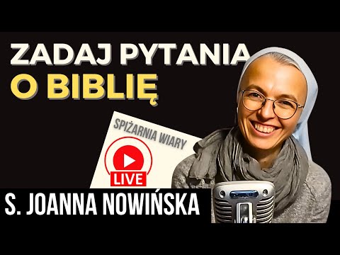 Kontrowersje wokół Pisma Świętego: s. Joanna Nowińska, biblistka, odpowiada na pytania.