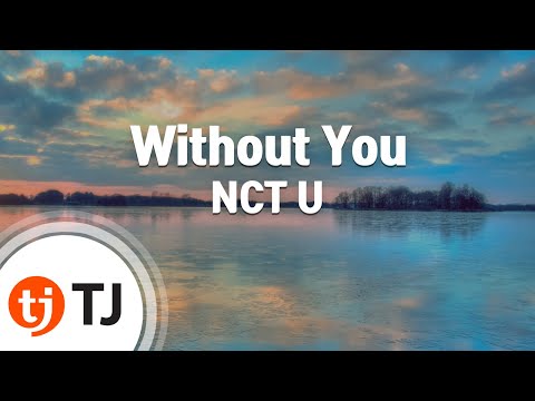 [TJ노래방] Without You - NCT U / TJ Karaoke