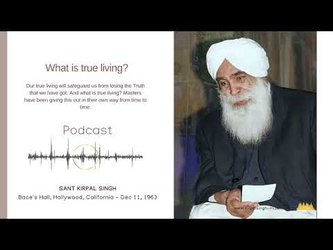WHAT IS TRUE LIVING – SANT KIRPAL SINGH