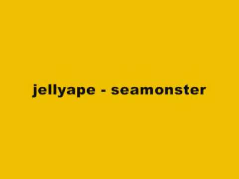 jellyape - seamonster