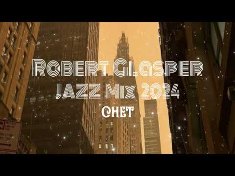 【Playlist】 Robert Glasper JAZZ Mix 2024
