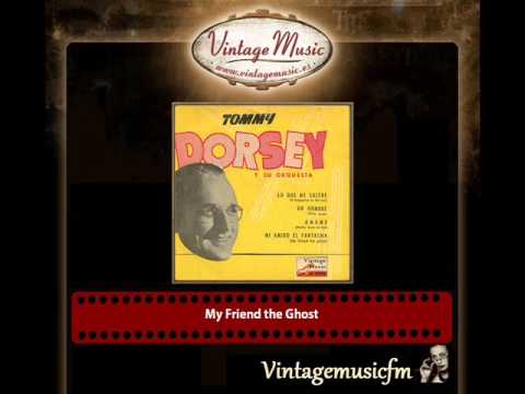 Tommy Dorsey & Jimmy Dorsey – My Friend the Ghost