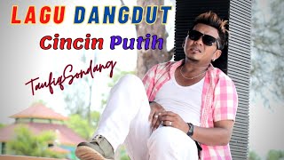 Download lagu Dangdut Terbaik - Cincin Putih [ Taufiq Sondang ] mp3
