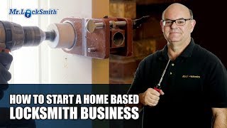 How to Start a Home Based Locksmith Business | Mr. Locksmith
