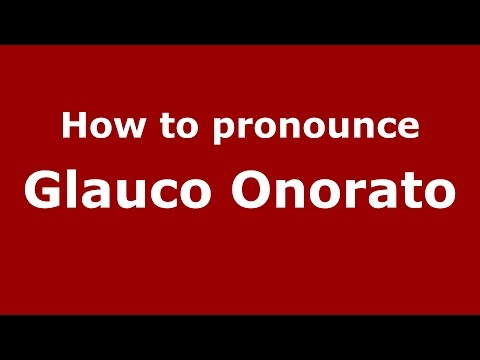 How to pronounce Glauco Onorato (Italian/Italy)  - PronounceNames.com