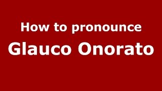 How to pronounce Glauco Onorato