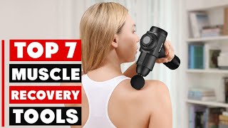 7 Best Muscle Recovery Tools to Boost Recovery